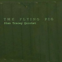 Stan Tracey Quintet  - The Flying Pig