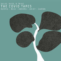 Dave Rempis  - The Covid Tapes   Solos, Duos, & Trios