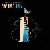 Rez Abbasi & Josh Freinberg / Naya Baaz - Charm