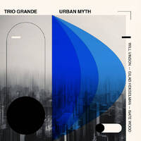 Will Vinson, Gilad Hekselman & Nate Wood / Trio Grande - Urban Myth