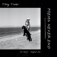 Tony Tixier - Poems Never End