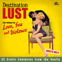 various artists - Destination Lust: The World of Love, Sex and Violence