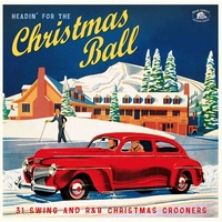 Headin' For The Christmas Ball: 31 Swing And R&B Christmas Crooners