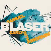 Samuel Blaser - Early in the Mornin'
