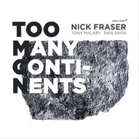 Nick Fraser - Too Many Conti-nents
