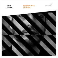 Zack Clarke - Random Acts of Order