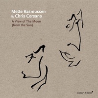 Mette Rasmussen & Chris Corsano - A View of the Moon (from the Sun)