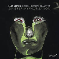 Luís Lopes Lisbon Berlin Quartet - Sinister Hypnotization
