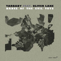 Tarbaby feat. Oliver Lake - Dance of the Evil Toys
