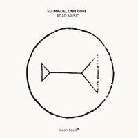 Sei Miguel Unit Core - Road Music