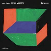 Luis Lopes ABYSS MIRRORS - Echoisms