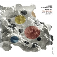 Scheen Jazzorkester & Cortex -  Frameworks -  Music by Thomas Johansson