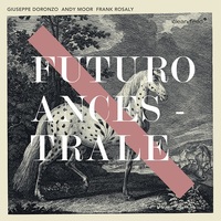Giuseppe Doronzo | Andy Moor | Frank Rosaly - Futuro Ancestrale
