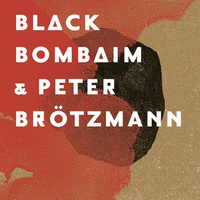 Black Bombaim & Peter Brotzmann