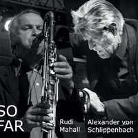 Rudi Mahall / Alexander von Schlippenbach - So Far