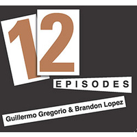 Guillermo Gregorio & Brandon Lopez ‎– 12 Episodes