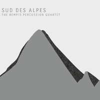 Dave Rempis / The Rempis Percussion Quartet - Sud Des Alpes