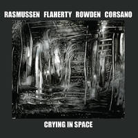 Rasmussen / Flaherty / Rowden / Corsano - Crying in Space