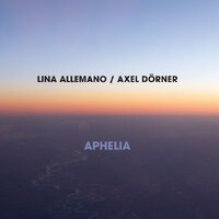 Lina Allemano / Axel Dörner - Aphelia