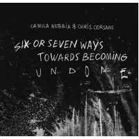Camila Nebbia & Chris Corsano - Six or Seven Ways Towards Becoming Undone