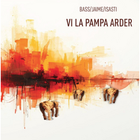Bass/Jaime/Isasti - Vi la pampa arder