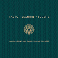Lazro Leandre Lovens - For Baritone Sax, Double Bass and Drumset
