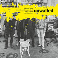 Francois Carrier / Alexander von Schlippenbach / John Edwards / Michel Lambert - Unwalled