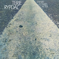 Terje Rypdal - What Comes After / 2020 reissue