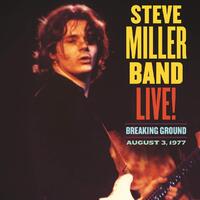 Steve Miller Band - Live!: Breaking Ground August 3, 1977