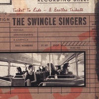 The Swingle Singers - Ticket to Ride: A Beatles Tribute