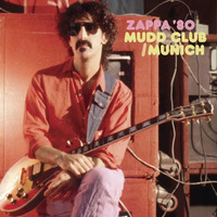 Frank Zappa - Zappa '80: Mudd Club / Munich