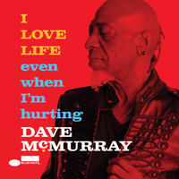 Dave McMurray - I LOVE LIFE even when I’m hurting