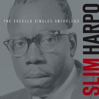 Slim Harpo - The Excello Singles Anthology
