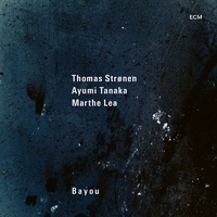 Thomas Strønen, Ayumi Tanaka & Marthe Lea - Bayou