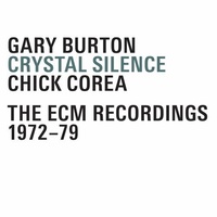 Gary Burton & Chick Corea - Crystal Silence - The ECM Recordings 1972 - 1979