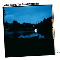 Lester Bowie - The Great Pretender: Touchstones edition