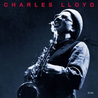 Charles Lloyd - The Call / Touchstone Series