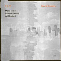 FLY / Mark Turner / Larry Grenadier / Jeff Ballard - Sky & Country