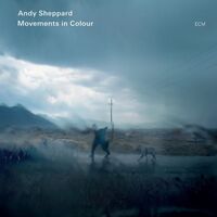 Andy Sheppard - Movements in Colour