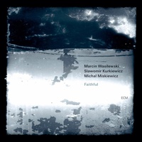 Marcin Wasilewski Trio - Faithful