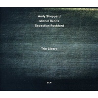 Andy Sheppard - Trio Libero