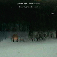 Lucian Ban / Mat Maneri - Transylvanian Concert