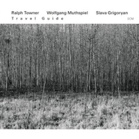 Ralph Towner / Wolfgang Muthspiel / Slava Grigoryan - Travel Guide
