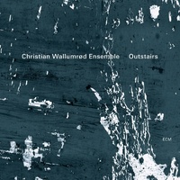 Christian Wallumrød Ensemble - Outstairs