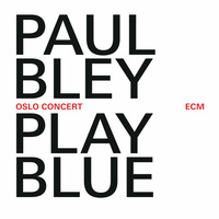 Paul Bley - Play Blue: Oslo concert
