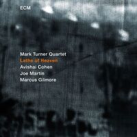 Mark Turner Quartet - Lathe of Heaven