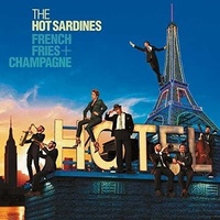 The Hot Sardines - French Fries + Champagne