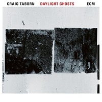 Craig Taborn - Daylight Ghosts