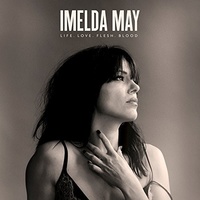 Imelda May - Life, Love, Flesh, Blood