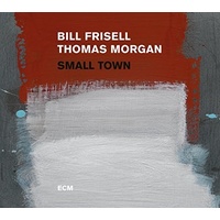 Bill Frisell & Thomas Morgan - Small Town